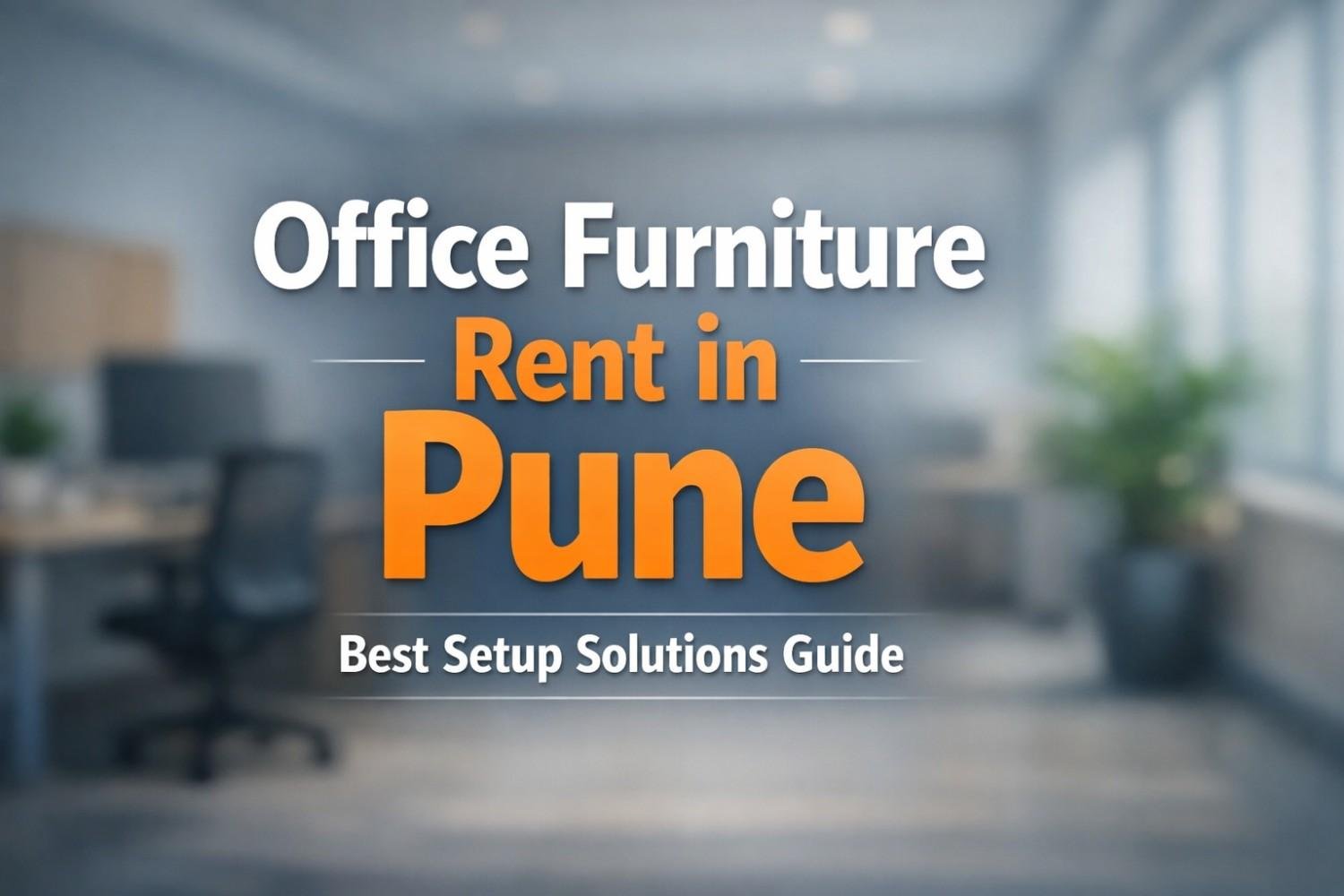 Best Office Setup Solutions for New Businesses in Pune