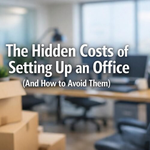 The Hidden Costs of Setting Up an Office (And How to Avoid Them)