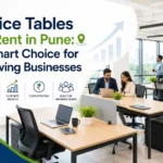 Office Tables on Rent in Pune: A Smart Choice for Growing Businesses
